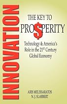 Innovation: The Key to Prosperity - Technology and America's Role in the 21st Century Global Economy