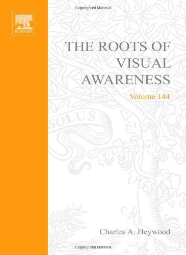 The Roots of Visual Awareness, Volume 144 (Progress in Brain Research)