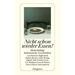 Nicht schon wieder Essen!: Hinterh�ltige kulinarische Geschichten