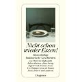 Nicht schon wieder Essen!: Hinterh�ltige kulinarische Geschichten
