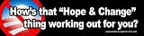 Anti Obama Bumper Sticker - How's That Hope & Change Thing Working For You - Bumper Sticker Decal