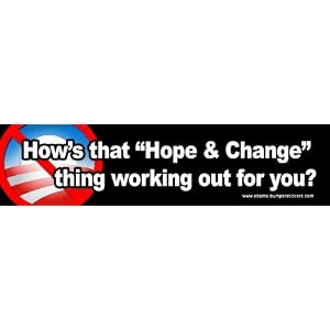 Anti Obama Bumper Sticker - How's That Hope & Change Thing Working For You - Bumper Sticker Decal