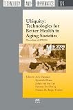 Ubiquity: Technologies for Better Health in Aging Societies (Studies in Health Technology and Informatics, Vol. 124)