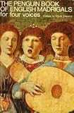 The Penguin Book of English Madrigals: For Four Voices