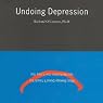 Undoing Depression: What Therapy Doesn't Teach You and What Medication Can't Give You