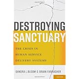 Destroying Sanctuary: The Crisis in Human Service Delivery Systems