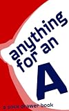 Anything For An A: a dirty little story of sex with my teacher