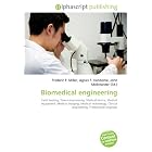 Click here to buy Biomedical engineering: Faith healing, Tissue engineering, Medical device, Medical... by Frederic P. Miller, Agnes F. Vandome, and John McBrewster.
