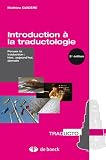 Introduction à la traductologie : Penser la traduction : hier, aujourd'hui, demain