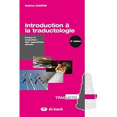 Introduction � la traductologie : Penser la traduction : hier, aujourd'hui, demain