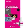 Introduction � la traductologie : Penser la traduction : hier, aujourd'hui, demain