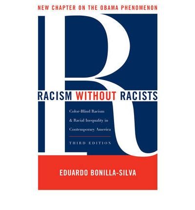 [(Racism without Racists: Color-blind Racism and the Persistence of Racial Inequality in America)] [Author: Eduardo Bonilla-Silva] published on (November, 2009)