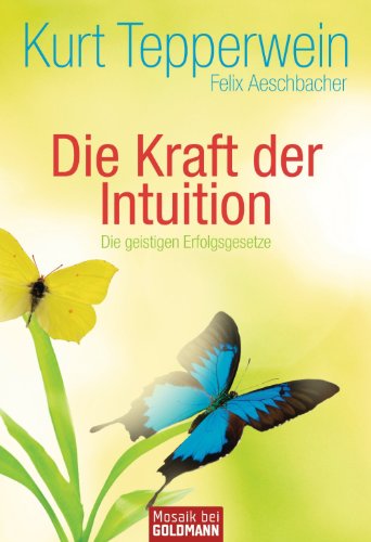 Die Kraft der Intuition: Die geistigen Erfolgsgesetze (German Edition)