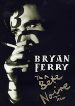 Bryan Ferry - Bete Noire Tour (NTSC/Region 0)