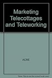 Marketing telecottages and teleworking