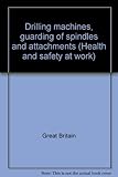 Drilling machines, guarding of spindles and attachments