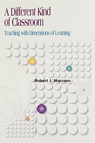 A Different Kind of Classroom: Teaching With Dimensions of Learning, by Robert J. Marzano A Different Kind of Classroom: Teaching With Dimensions of Learning, by Robert J. Marzano