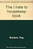 The I hate to housekeep book