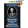 Benjamin Lincoln and the American Revolution by  David B. Mattern