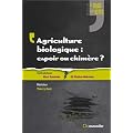 L'Agriculture biologique : espoir ou chim�re ?