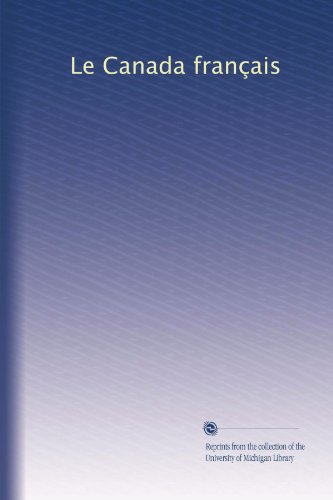 Le Canada français (Volume 6) (French Edition)