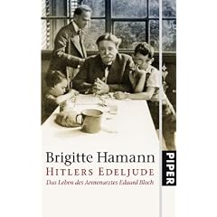 Hitlers Edeljude: Das Leben des Armenarztes Eduard Bloch