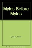 Myles before Myles : a selection of the earlier writings of Brian O'Nolan
