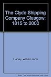 The Clyde Shipping Company, Glasgow, 1815-2000
