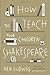 How to Teach Your Children Shakespeare