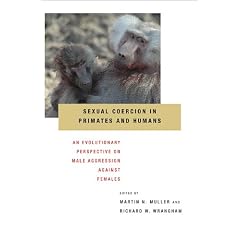 Sexual Coercion in Primates and Humans: An Evolutionary Perspective on Male Aggression Against Females
