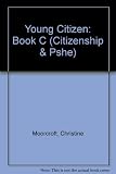 Citizenship and personal, social and health education. Book C, The young citizen