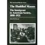 The Huddled Masses: The Immigrant in American Society, 1880-1921 (The American history series)