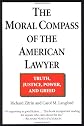 The Moral Compass of the American Lawyer: Truth, Justice, Power, and Greed