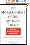 The Moral Compass of the American Lawyer: Truth, Justice, Power, and Greed