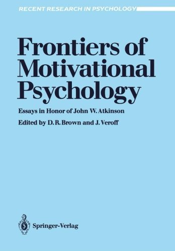 Frontiers of Motivational Psychology: Essays in Honor of John W. Atkinson (Recent Research in Psychology)