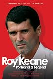 Roy Keane : portrait of a legend : from midfield maestro to premiership manager - the story of football's most respected star