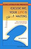 Excuse Me, Your Life Is Waiting: The Astonishing Power of Feelings