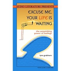 Excuse Me, Your Life is Waiting: The Astonishing Power of Feelings