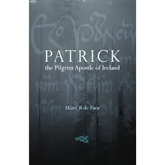 Patrick: The Pilgrim Apostle of Ireland