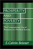 Prosperity and Poverty: The Compassionate Use of Resources in a World of Scarcity