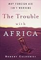 The Trouble with Africa: Why Foreign Aid Isn't Working [TROUBLE W/AFRICA]