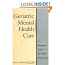 Geriatric Mental Health Care: A Treatment Guide for Health Professionals