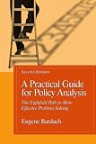 A Practical Guide For Policy Analysis: The Eightfold Path To More Effective Problem Solving
