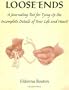 Loose Ends: A Journaling Tool for Tying Up the Incomplete Details of Your Life & Heart