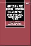 Plutonium and Highly Enriched Uranium 1996: World Inventories, Capabilities, and Policies (Stockholm International Peace Research Institute//S I P R I Monograph) David Albright, Frans Berkhout, William Walker