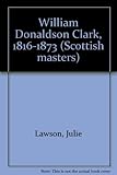 William Donaldson Clark, 1816-1873