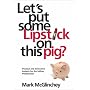 Let's Put Some Lipstick On This Pig? Practical and Innovative Insights for the Selling Professional