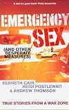 Emergency Sex (And Other Desperate Measures): True Stories from a War Zone