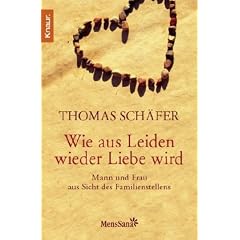 Wie aus Leiden wieder Liebe wird: Mann und Frau aus Sicht des Familien-Stellens