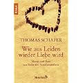 Wie aus Leiden wieder Liebe wird: Mann und Frau aus Sicht des Familien-Stellens